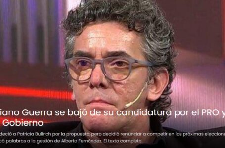 Maximiliano Guerra se bajó de su candidatura por el PRO y le pegó al Gobierno