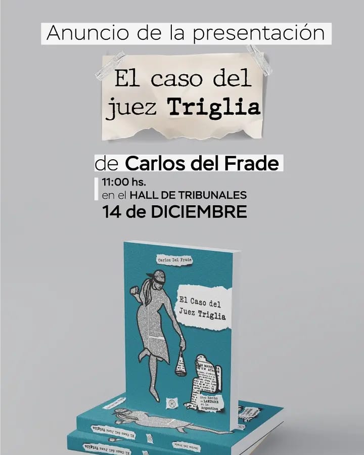 Carlos Del Frade Presenta Su Libro: “El Caso Del Juez Triglia” – Funes Hoy